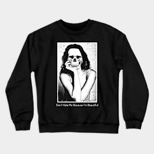 Don't Hate Me Because I'm Beautiful Crewneck Sweatshirt